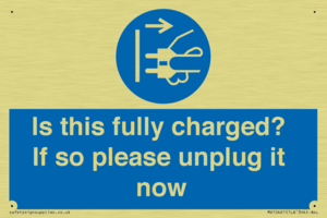 Is this fully charged? If so please unplug it now